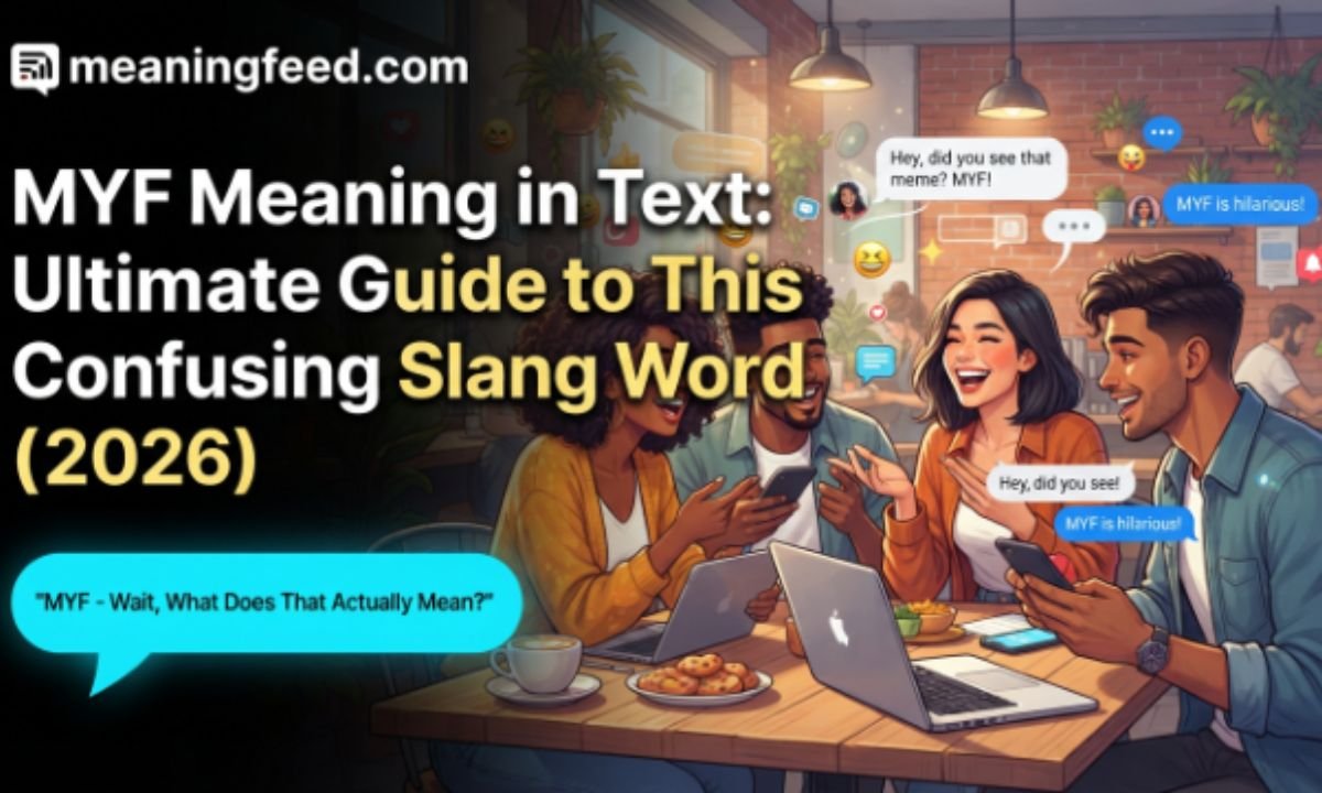 myf-meaning-in-text-the-ultimate-guide-to-this-confusing-slang-word-2026