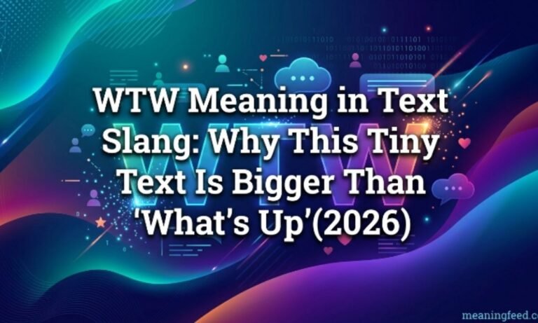 wtw-meaning-in-text-slang-why-this-tiny-text-is-bigger-than-whats-up2026