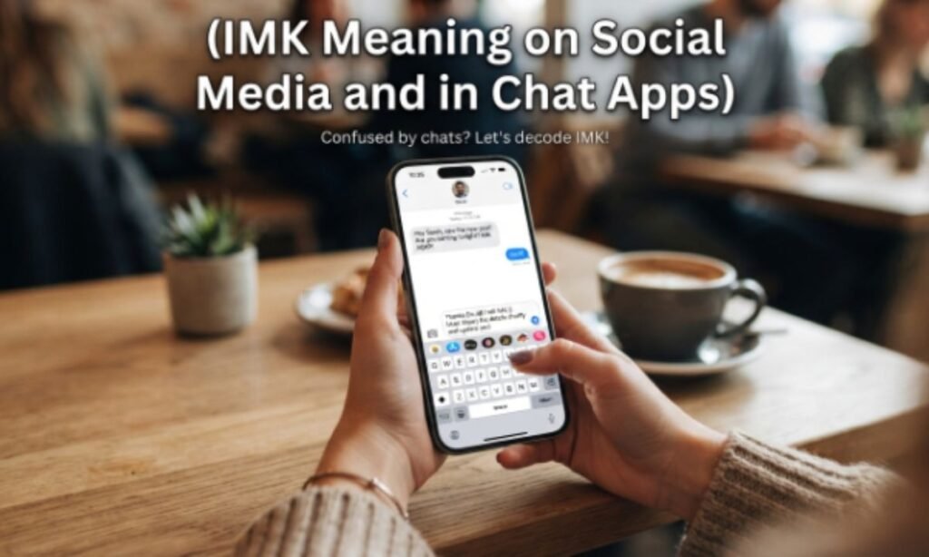 IMK Meaning on Social Media and in Chat Apps