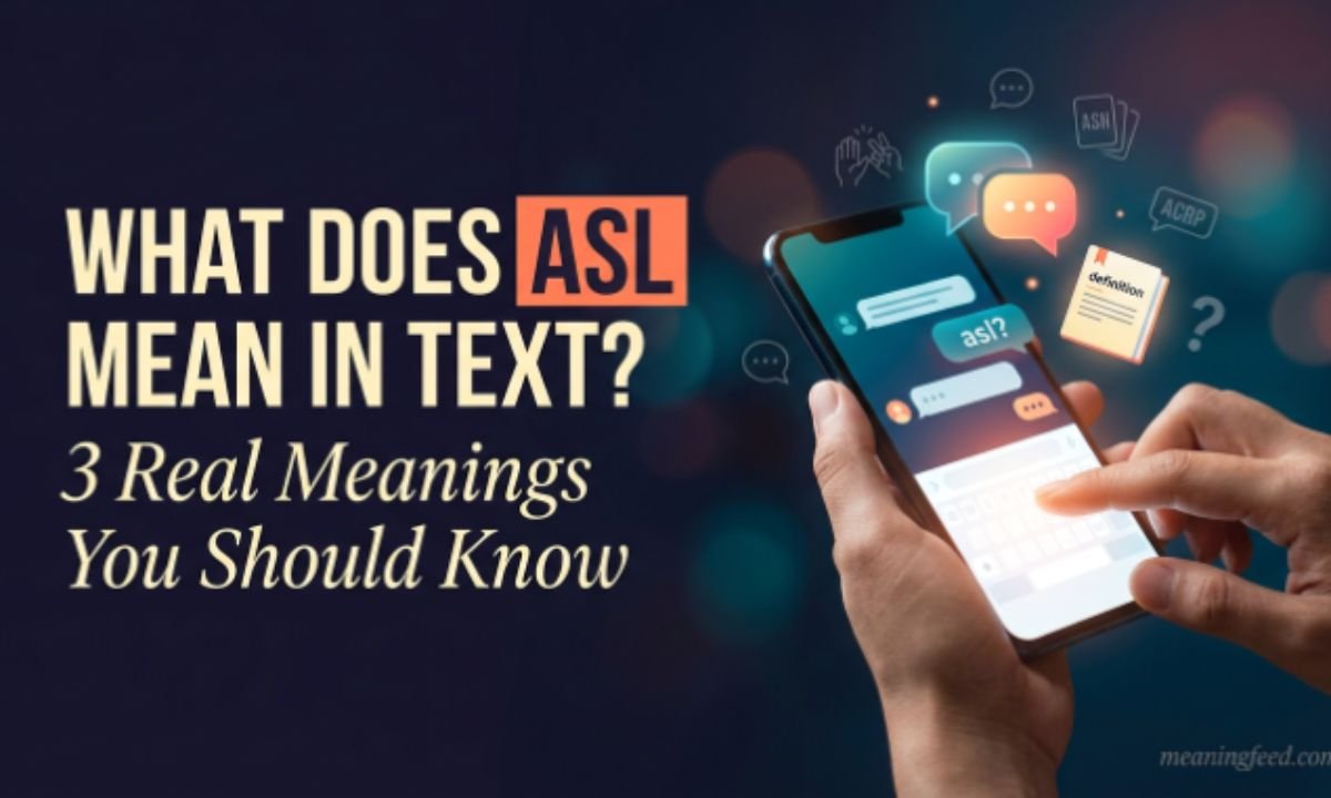 What Does ASL Mean In Text? 3 Real Meanings You Should Know (2026)