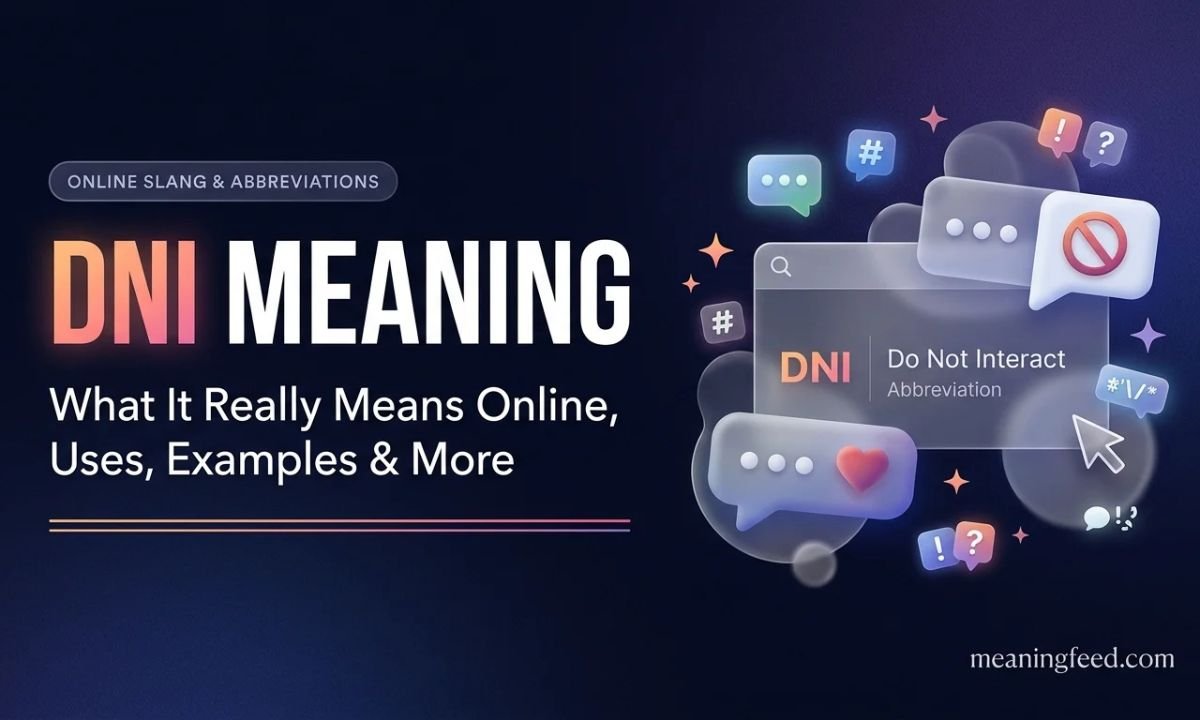 DNI Meaning: What It Really Means Online,Uses, Examples & More