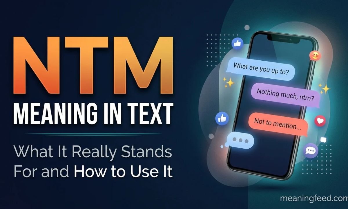 NTM Meaning in Text: What It Really Stands For and How to Use It