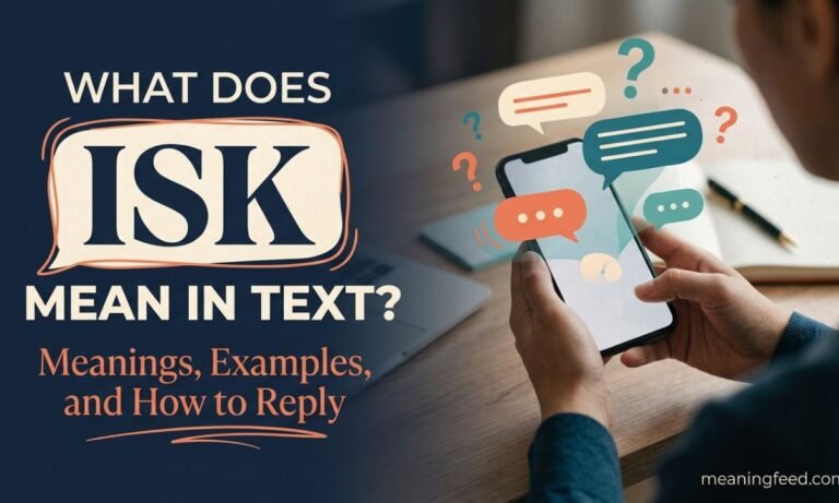 What Does ISK Mean in Text? Meanings, Examples, and How to Reply